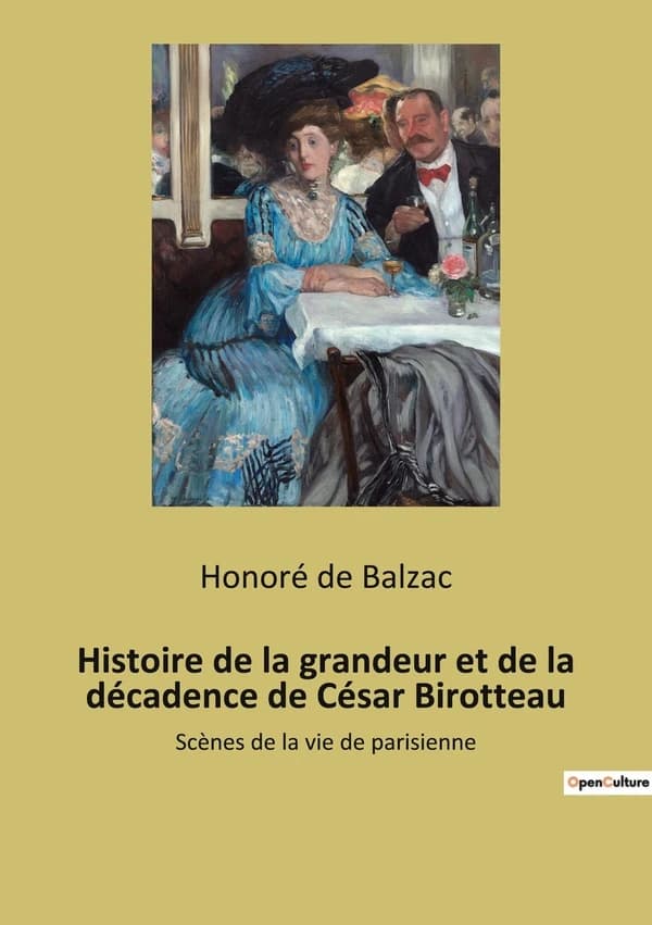 Histoire de la grandeur et de la décadence de César Birotteau : scènes de la vie de parisienne