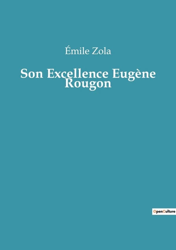 Son Excellence Eugène Rougon : Les intrigues politiques sous le Second Empire