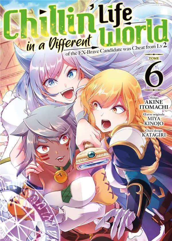 Chillin' life in a different world : of the ex-brave candidate was cheat from Lv2. Tome 6