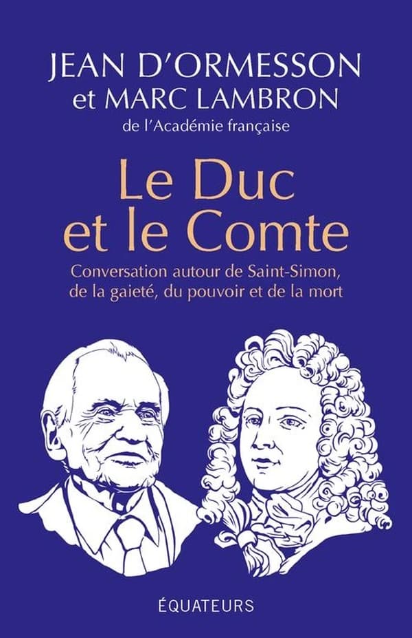 Le duc et le comte : conversation autour de Saint-Simon, de la gaîté, du pouvoir, de la mort et de la postérité