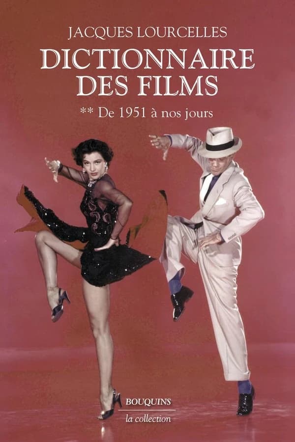 Dictionnaire des films. 2, De 1951 à nos jours ; suivi de Écrits sur le cinéma : 1959-2010 (Nouvelle éd.) Jacques Lourcelles