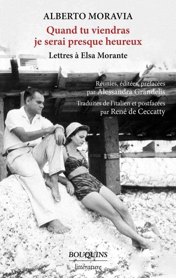 Quand tu viendras, je serai presque heureux : lettres à Elsa Morante, 1947-1983