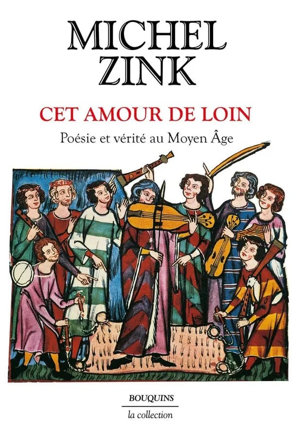 Cet amour de loin : poésie et vérité au Moyen âge