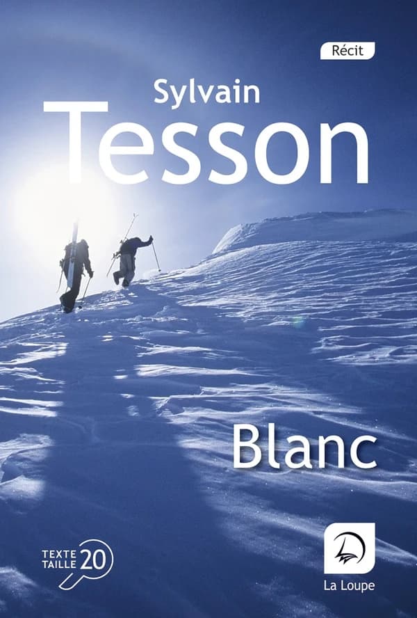 Blanc ([Éd.] en gros caractères) Sylvain Tesson