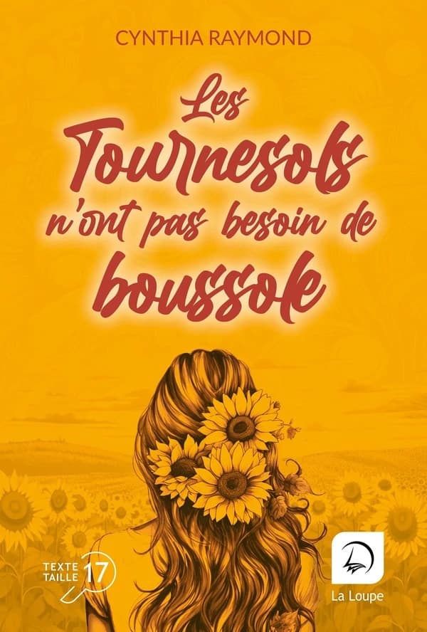 Les tournesols n'ont pas besoin de boussole ([Éd.] en gros caractères) Cynthia Raymond