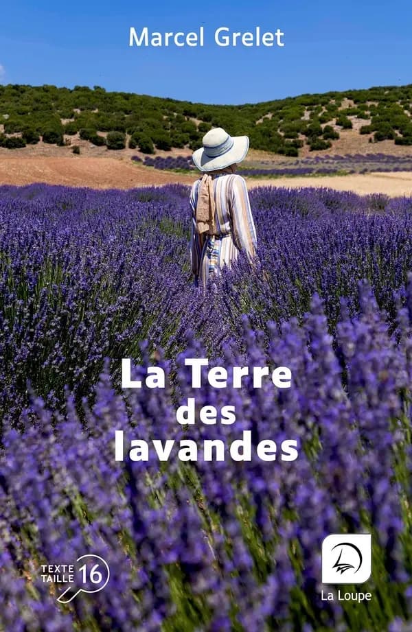 La terre des lavandes ([Éd.] en gros caractères) Marcel Grelet