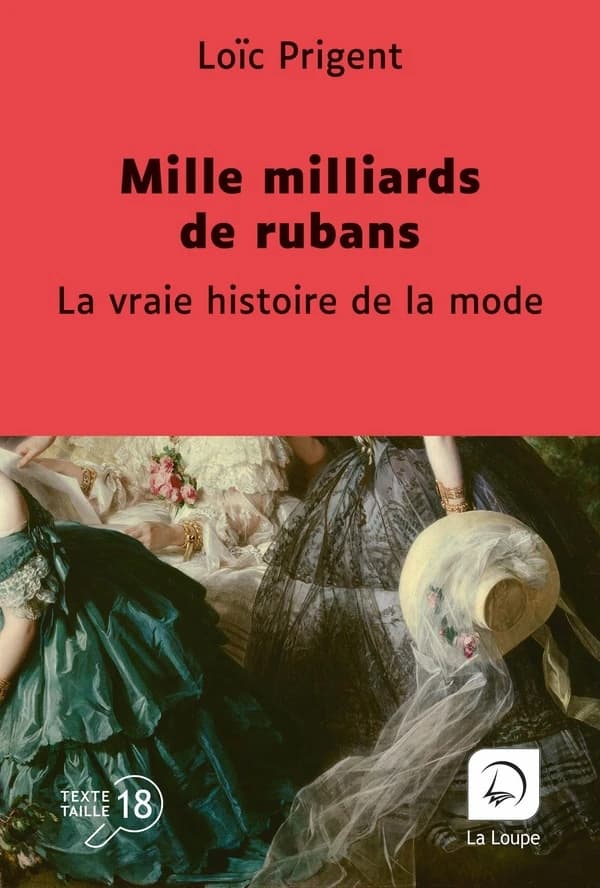 Mille milliards de rubans : la vraie histoire de la mode, 1850-1912 ([Éd.] en gros caractères, taille 18) Loïc Prigent