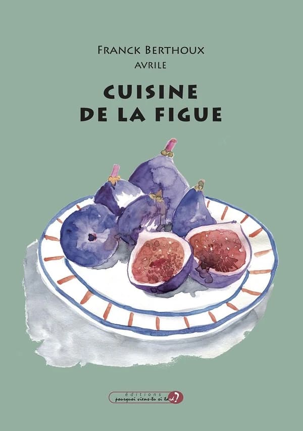 Cuisine de la figue (Nouvelle éd.)