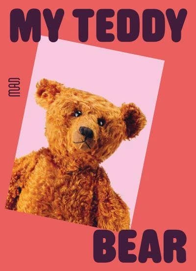 My teddy bear : [exhibition, Paris, Musée des arts décoratifs, December 4, 2024-June 22, 2025]