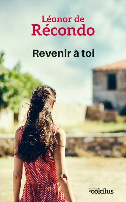 Revenir à toi : roman ([Éd. en gros caractères]) Léonor de Récondo
