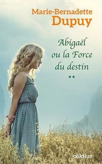 Abigaël ou La force du destin : roman ([Éd. en] grands caractères) Marie-Bernadette Dupuy