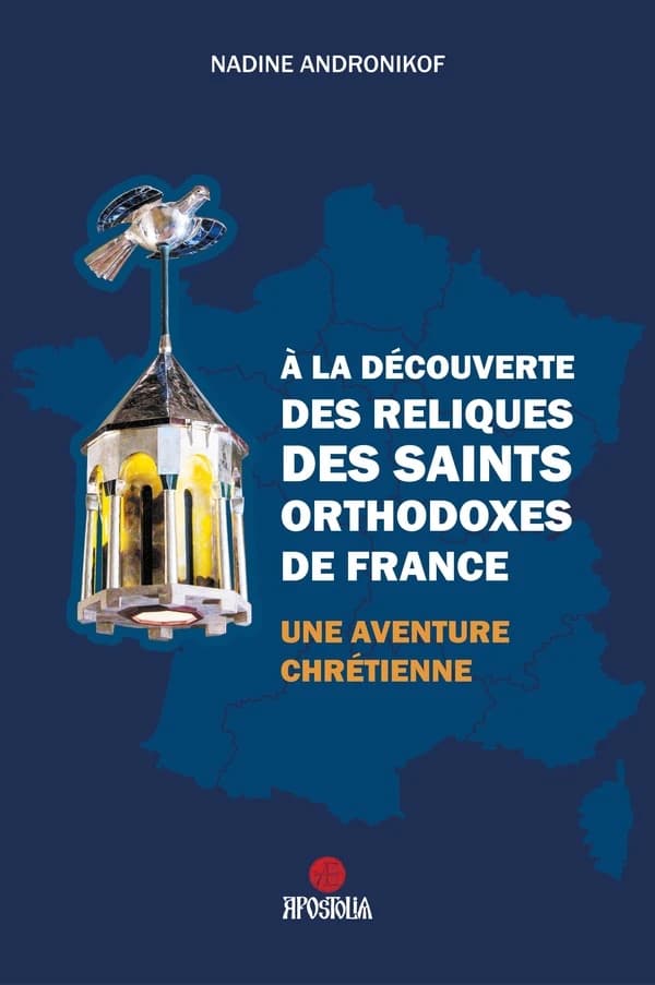 À la découverte des reliques des saints orthodoxes de France : Une aventure chrétienne