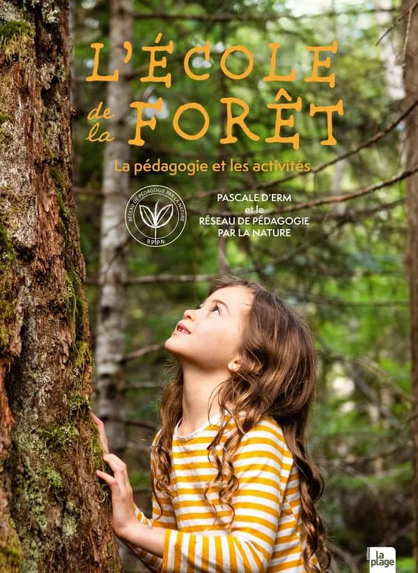 L'école de la forêt : [la pédagogie et les activités]