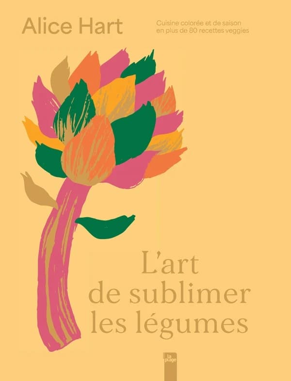 L'art de sublimer les légumes : plus de 80 recettes végétariennes pour profiter tous les jours des bienfaits et des couleurs des légumes
