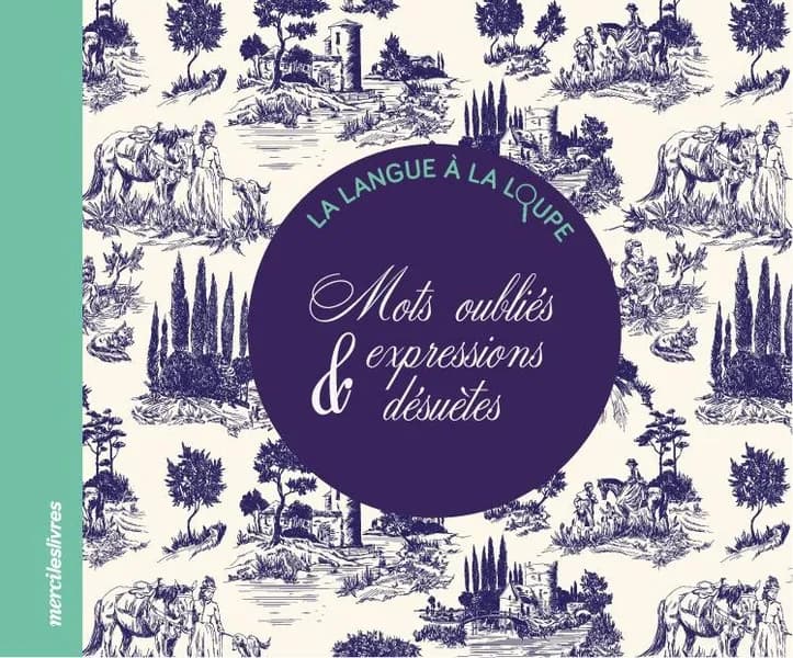 Mots oubliés et expressions désuètes