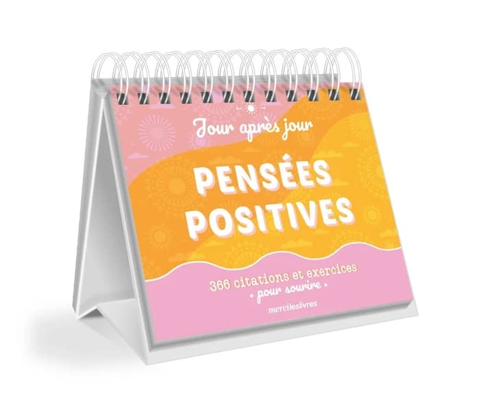 Calendrier jour après jour : mes pensées positives ; 366 citations et exercices