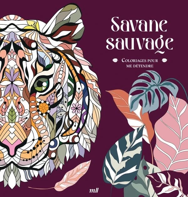 Coloriages pour me détendre : Savane sauvage ; 48 coloriages pour se détendre et s'évader toute l'année