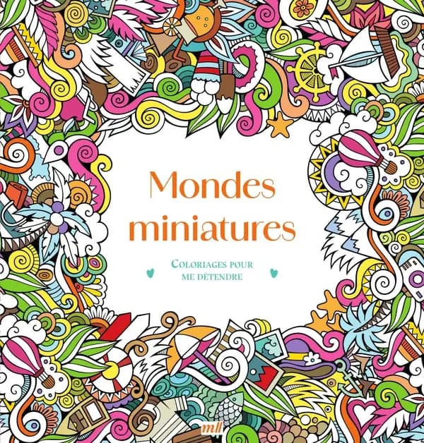 Mondes miniatures : 48 coloriages pour se détendre et s'évader toute l'année !