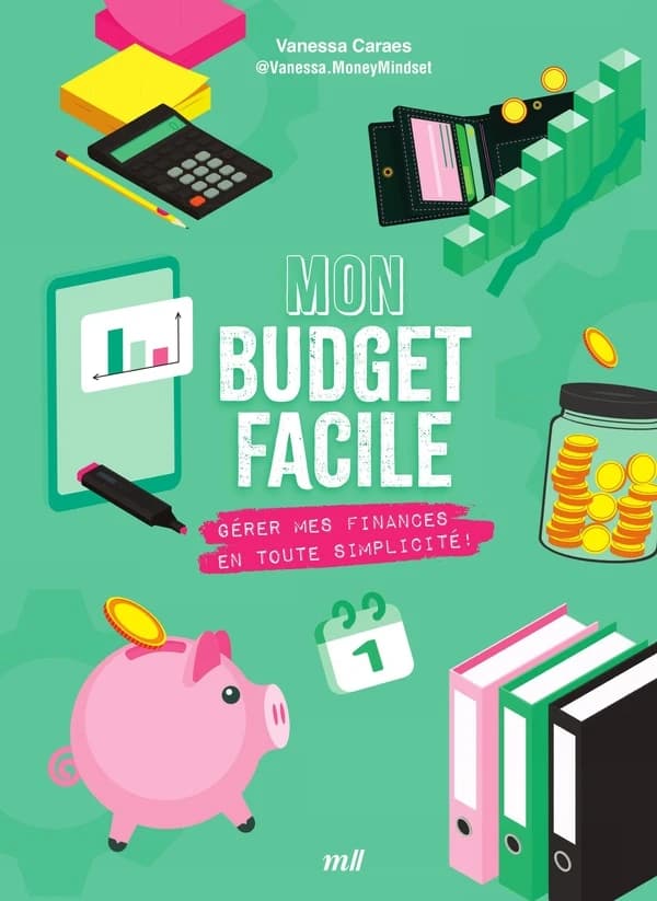 Mon budget facile : Gérer mes finances en toute simplicité ! ; Gestion de budget