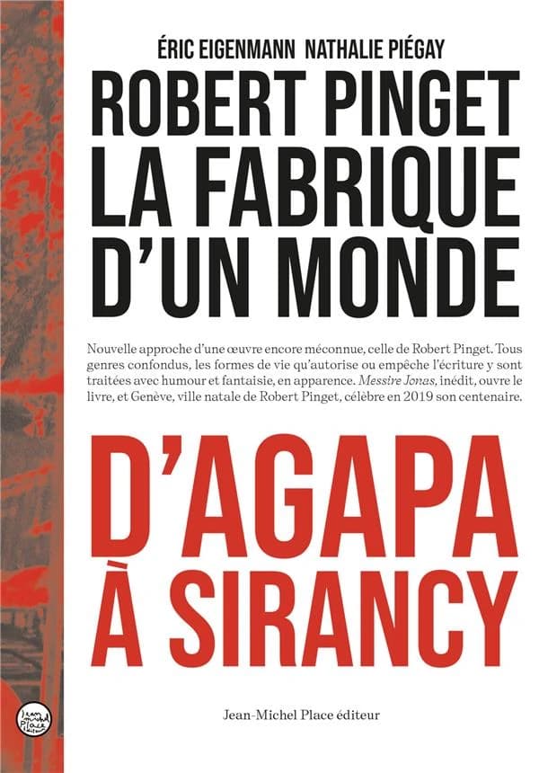Robert Pinget : la fabrique d'un monde, d'Agapa à Sirancy : inédit, études : colloque du centenaire, [Genève, 2019]...
