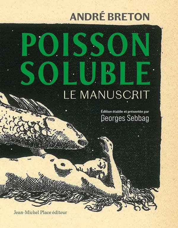 Poisson soluble : le manuscrit : 16 mars-11 mai 1924 (Fac-similé) André Breton ; édition établie par Georges Sebbag