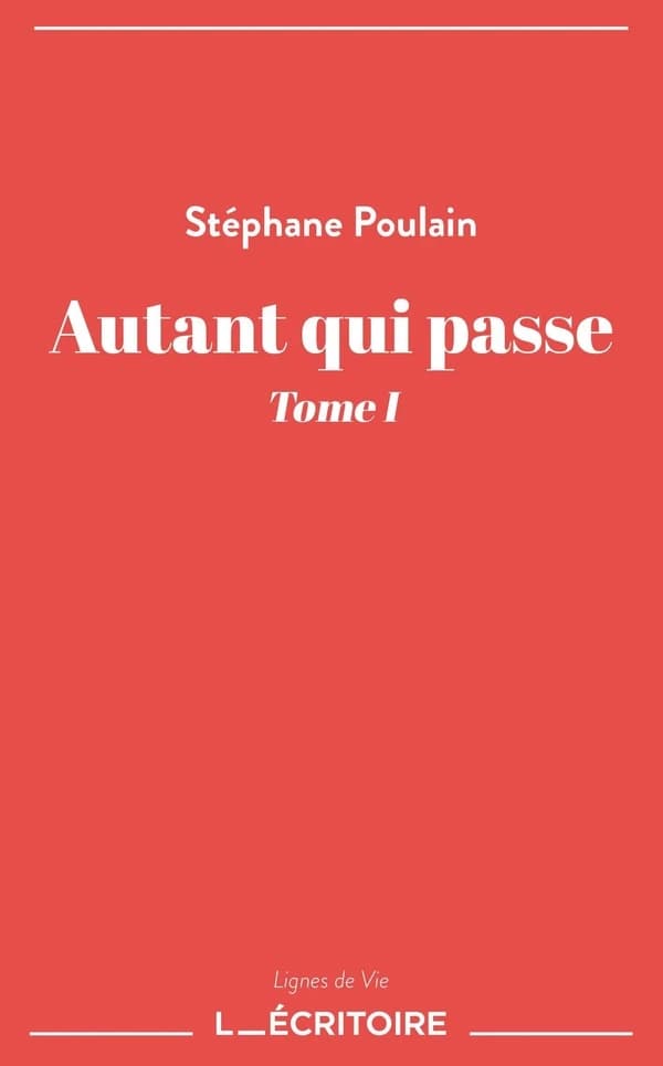 Autant qui passe. Tome 1