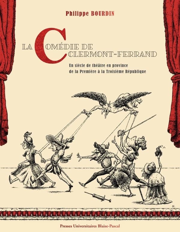 La Comédie de Clermont-Ferrand : deux siècles de théâtre en province de Louis XV à la Troisième République