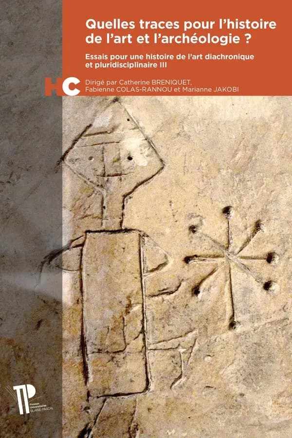 Quelles traces pour l'histoire de l'art et l'archéologie ? : [journée d'étude tenue à Clermont-Ferrand, Maison des sciences de l'homme, 4 avril 2017]