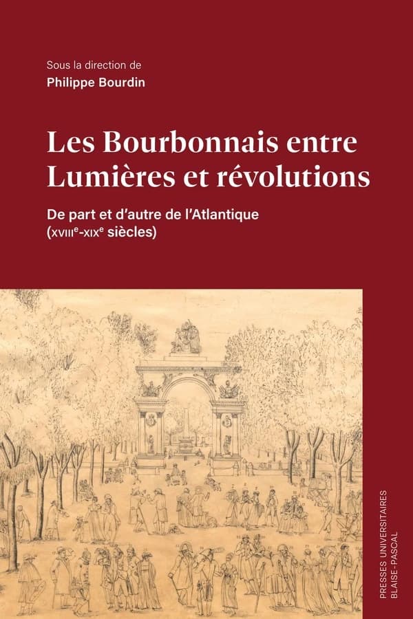 Les Bourbonnais entre Lumières et révolutions : de part et d'autre de l'Atlantique, XVIIIe-XIXe siècles