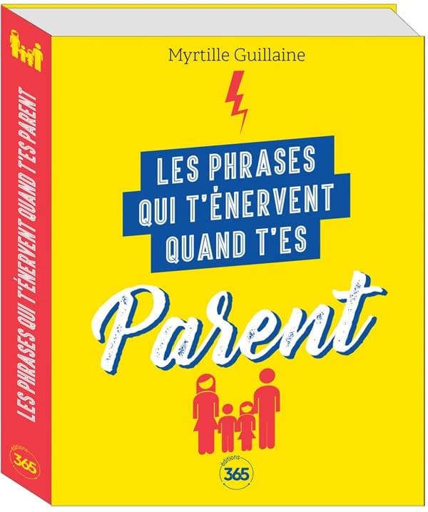 Les phrases qui t'énervent quand t'es parent: plus de 200 pages de citations pleines d'humour
