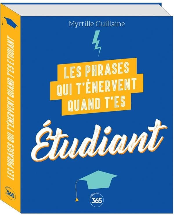 Les phrases qui t'énervent quand t'es étudiant: plus de 200 pages de citations pleines d'humour