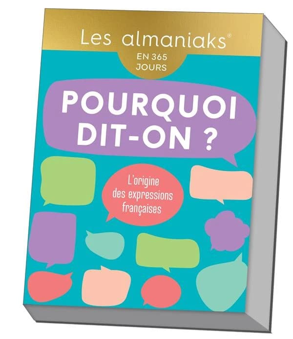 Pourquoi dit-on ? : L'origine des expressions françaises