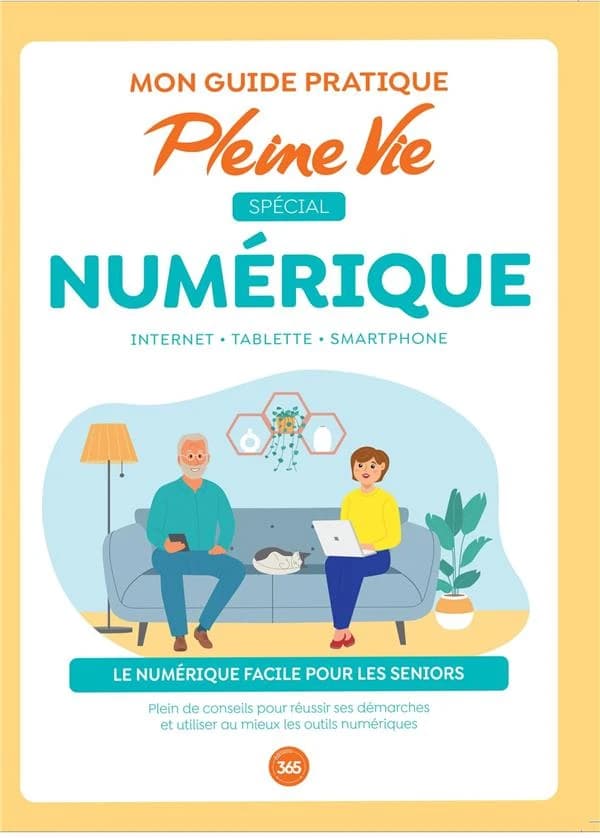 Mon guide pratique pleine vie spécial numérique : Internet, tablette, smartphone