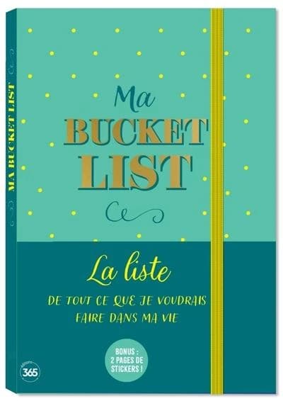 Ma bucket list : La liste de de tout ce que je voudrais faire dans ma vie