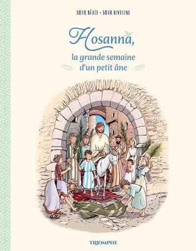 Hosanna : La grande semaine d'un petit ane