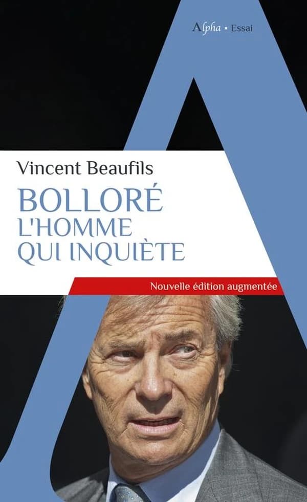 Bolloré : l'homme qui inquiète (Nouvelle éd. augmentée) Vincent Beaufils