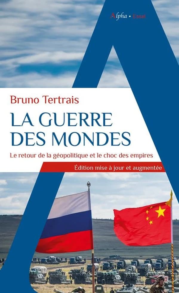 La guerre des mondes : le retour de la géopolitique et le choc des empires (Éd. mise à jour et augmentée) Bruno Tertrais