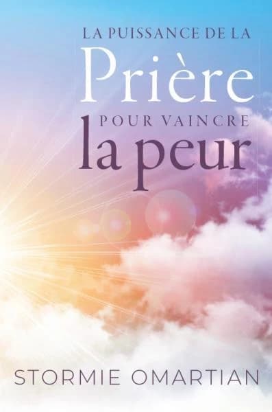 La puissance de la prière pour vaincre la peur (Éd. revue) Stormie Omartian