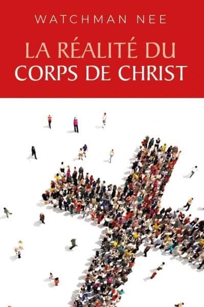 La réalité du corps de Christ (2e éd. revue) Watchman Nee