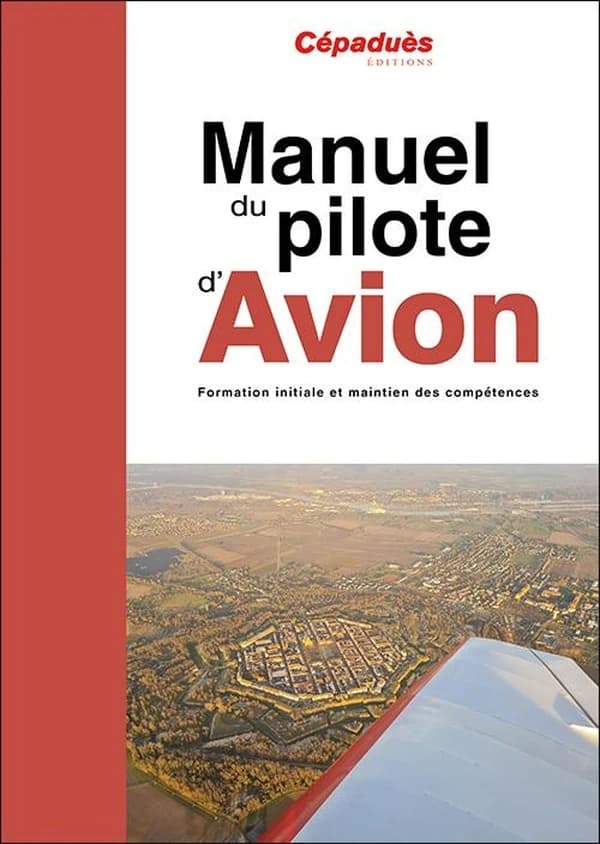 Manuel du pilote d'avion : formation initiale et maintien des compétences (20e éd.)