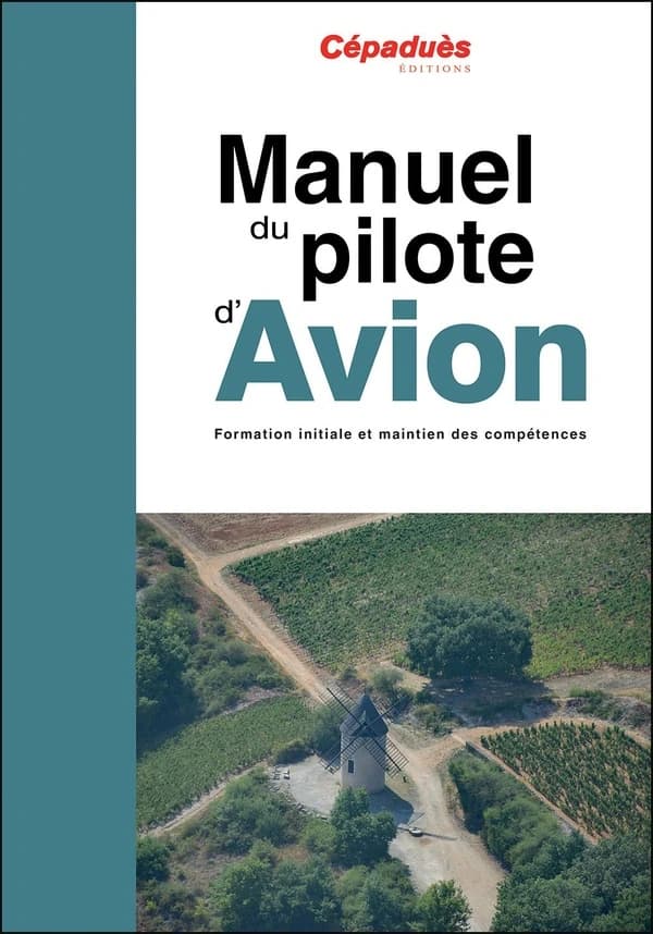 Manuel du pilote d'avion : formation initiale et maintien des compétences (21e éd.)