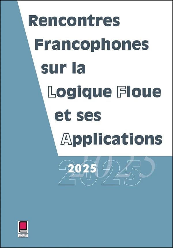 LFA 2025 : Rencontres francophones sur la Logique Floue et ses Applications [Clermont-Ferrand, France 6 et 7 novembre 2025]