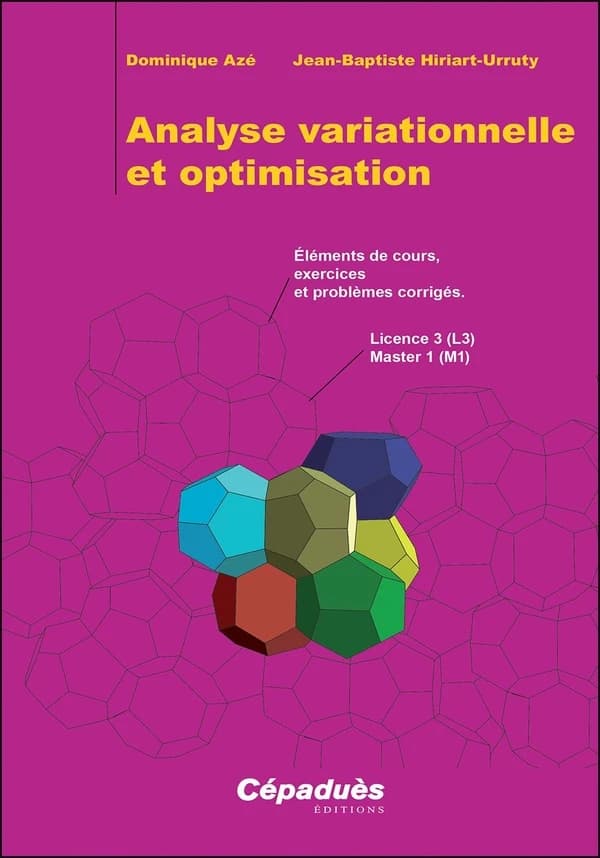Analyse variationnelle et optimisation : Éléments de cours, exercices et problèmes corrigés ; Licence 3 (L3), Master 1 (M1)