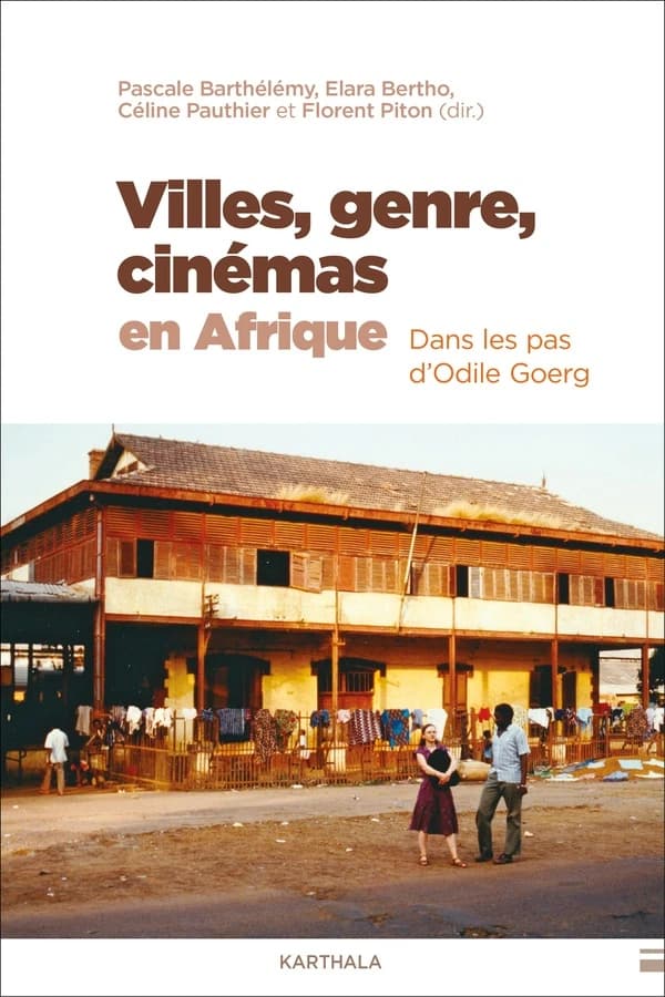 Villes, genre, cinémas en Afrique : dans les pas d'Odile Goerg