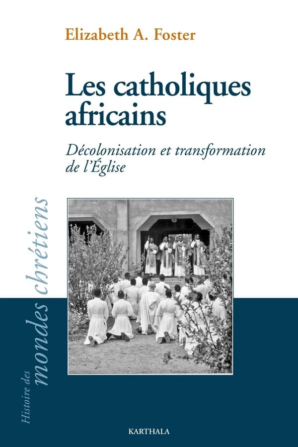 Les catholiques africains : Décolonisation et transformation de l'Église