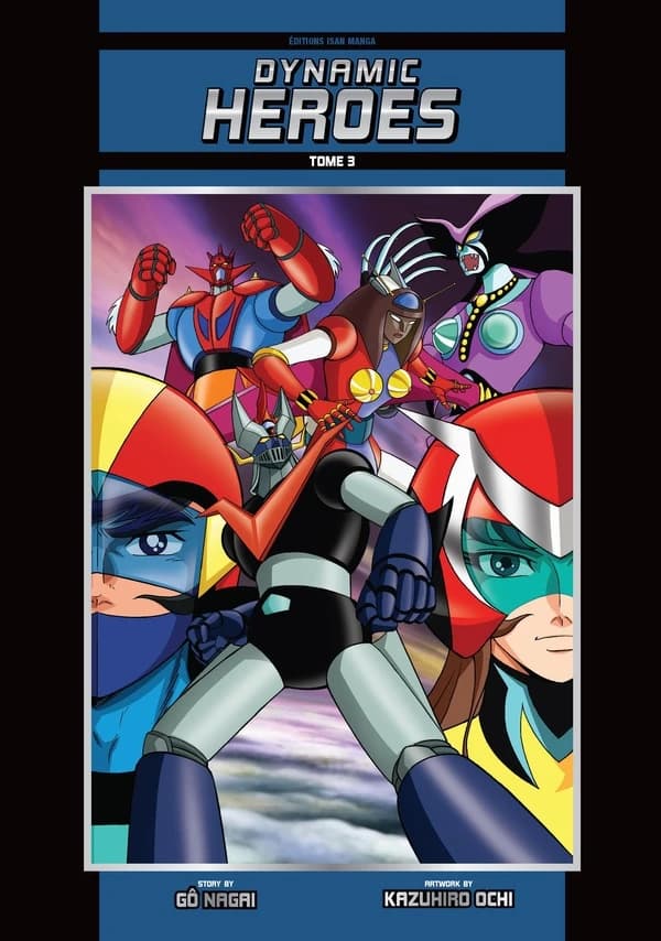 Dynamic heroes. Tome 3 (Original name ed.) story by Gô Nagai ; artwork by Kazuhiro Ôchi