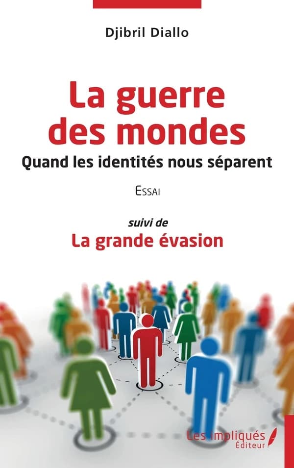 La guerre des mondes : quand les identités nous séparent ; suivi de La grande évasion