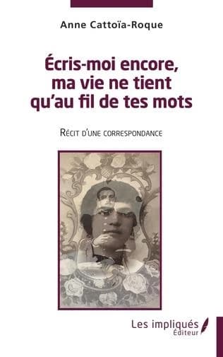 Écris-moi encore, ma vie ne tient qu'au fil de tes mots