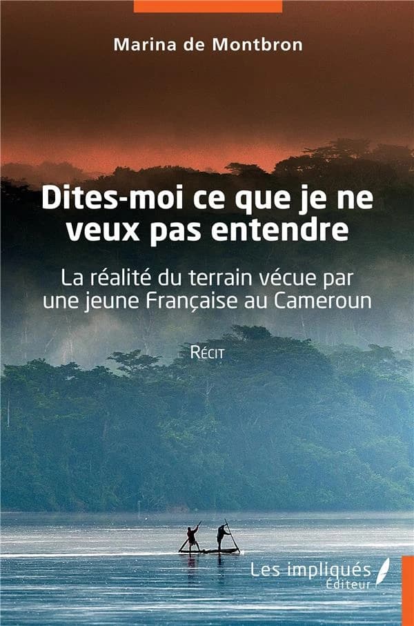 Dites-moi ce que je ne veux pas entendre : la réalité du terrain vécue par une jeune française au Cameroun
