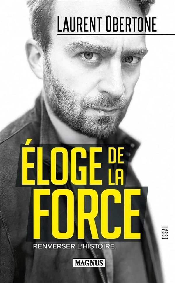 Éloge de la force : essai ([Nouvelle éd. avec] préface 2022) Laurent Obertone